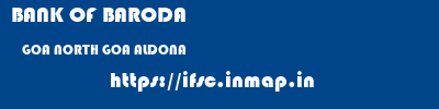 BANK OF BARODA  GOA NORTH GOA ALDONA   ifsc code